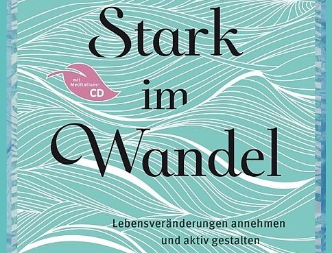 Seminar: Stark im Wandel – Lebensveränderungen annehmen & achtsam gestalten